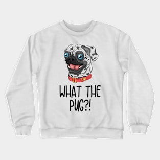 What The Pug?! Crewneck Sweatshirt